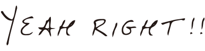 YEAH RIGHT!!
